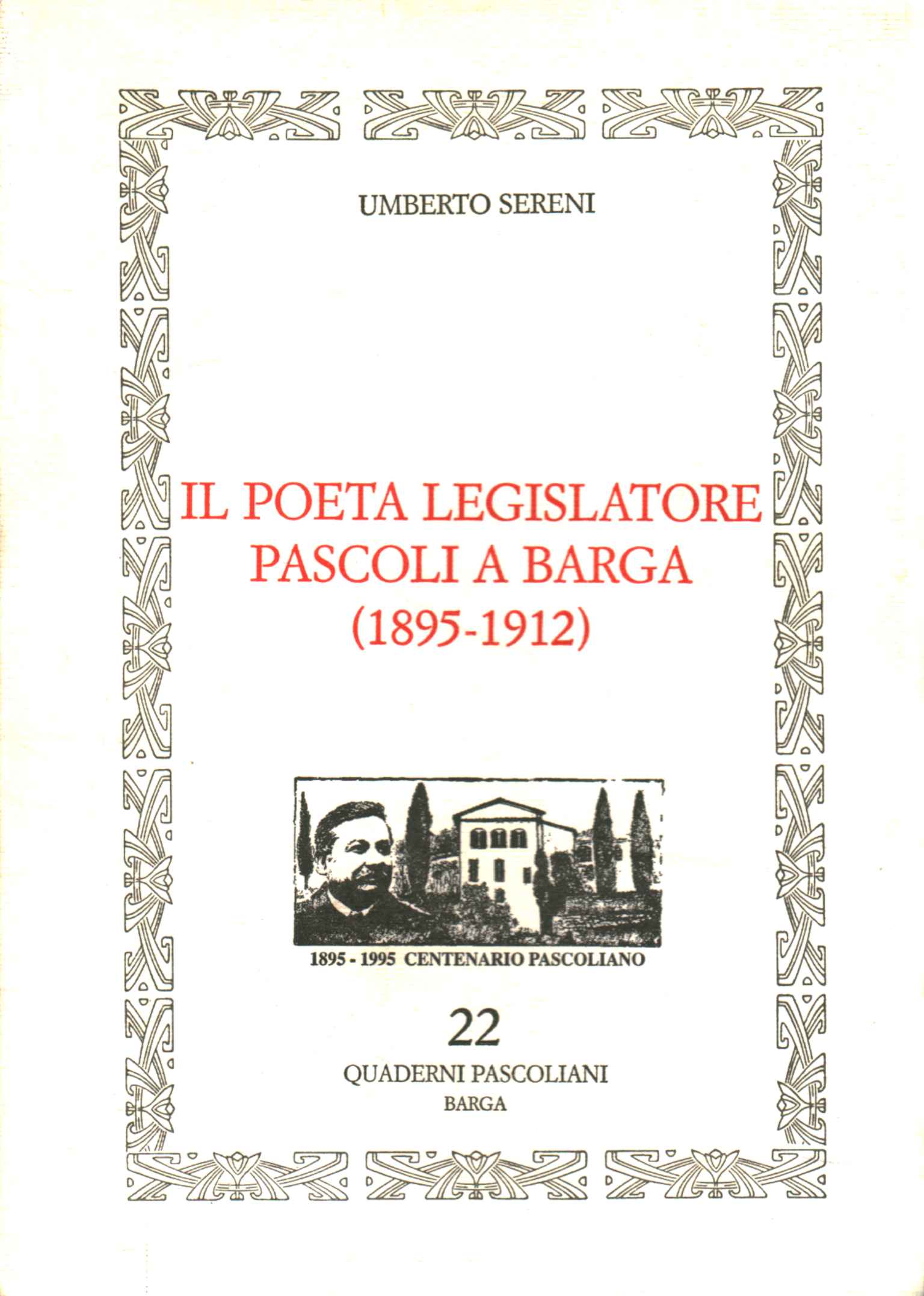 The poet legislator Pascoli in Barga (