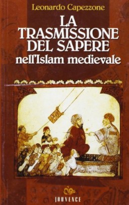 La trasmissione del sapere nell'islam medievale