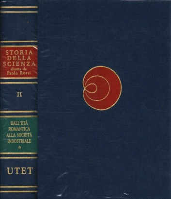 Storia della scienza moderna e contemporanea. Dall'età romantica alla società industriale (Volume secondo, tomo primo)