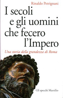 I secoli e gli uomini che fecero l'impero