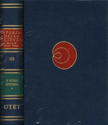 Storia della scienza moderna e contemporanea. Il secolo ventesimo (Volume terzo, tomo primo)