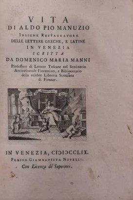 Vita di Aldo Pio Manuzio, Insigne Restauratore delle lettere greche, e latine in Venezia