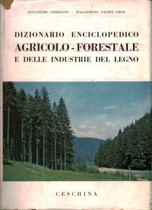 Dizionario enciclopedico agricolo-forestale e delle industrie del legno