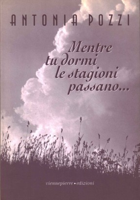 Mentre tu dormi le stagioni passano ...