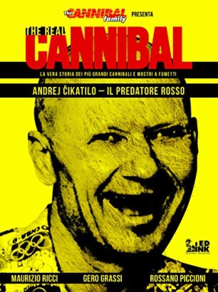 The real cannibal, la vera storia dei più grandi cannibali e mostri a fumetti. Andrej Čikatilo - il predatore rosso