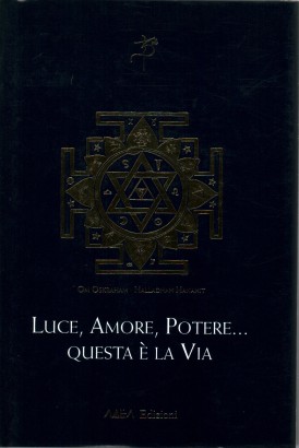 Luce, amore, potere... Questa è la via