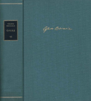 Edizione nazionale delle opere di Cesare Beccaria. Atti di governo serie I: 1771-1777 (Volume VI)