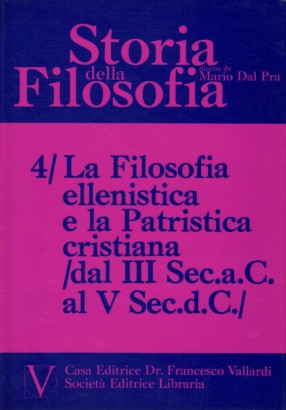 Storia della filosofia. La filosofia ellenistica e la Patristica cristiana dal III sec. a.C. al V sec. d.C. (Volume 4)