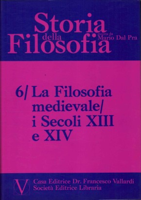Storia della filosofia. La filosofia medievale: i secoli XIII e XIV (Volume 6)