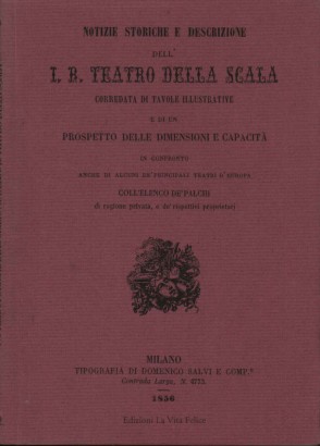 Notizie storiche e descrizione dell'I.R. Teatro della Scala