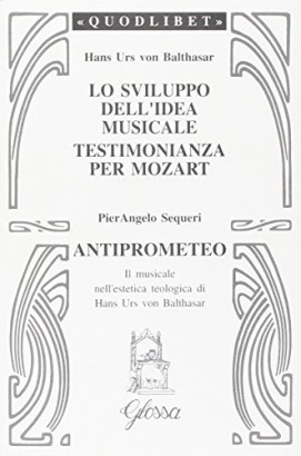 Lo sviluppo dell'idea musicale. Testimonianza per Mozart. Antiprometeo