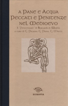 A pane e acqua. Peccati e penitenze nel Medioevo