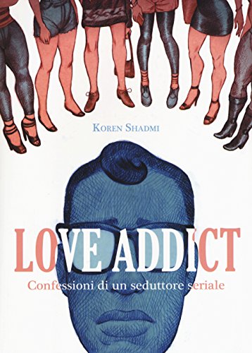 Love addict. Confessions of a seducer