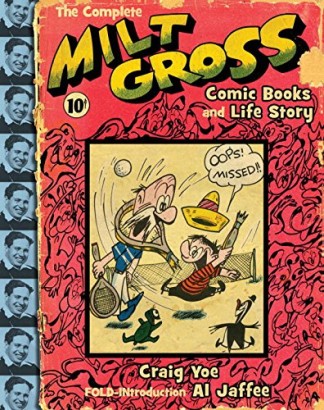 The complete Milt Gross. Comic books and life story
