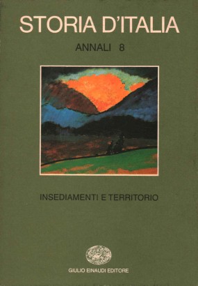 Storia d'Italia. Annali (Volume 8). Insediamenti e territorio