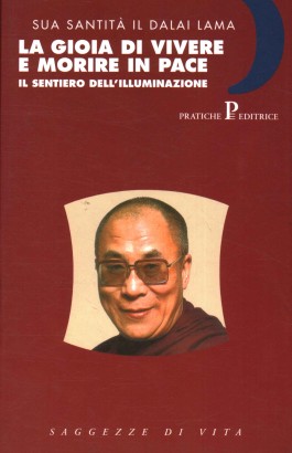 Sua Santità il Dalai Lama: La gioia di vivere e morire in pace.