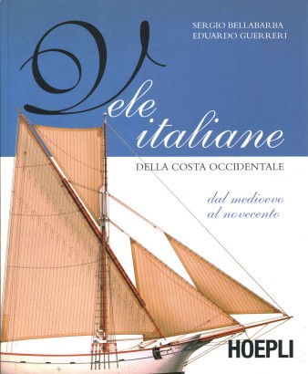 Vele italiane della costa occidentale. Dal Medioevo al Novecento