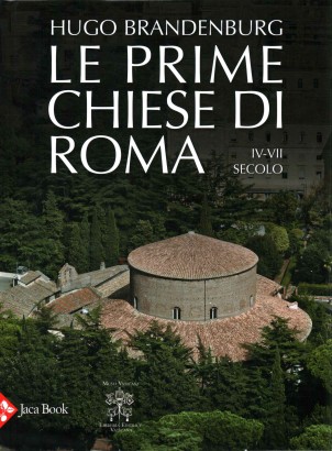 Le prime chiese di Roma IV-VII secolo