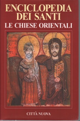 Enciclopedia dei Santi. Le chiese orientali (Volume I A - Gio)