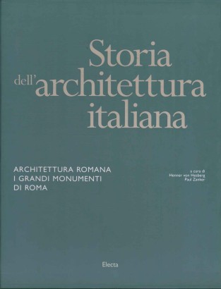 Storia dell'architettura italiana. Architettura romana, I grandi monumenti di Roma