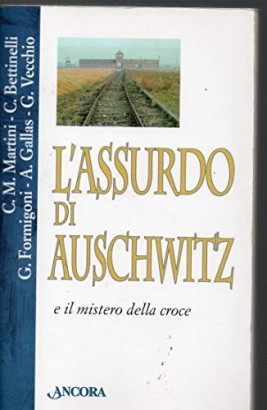 L'assurdo di Auschwitz e il mistero della croce