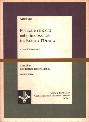 Politica e religione nel primo scontro tra Roma e l'Oriente (Volume ottavo)