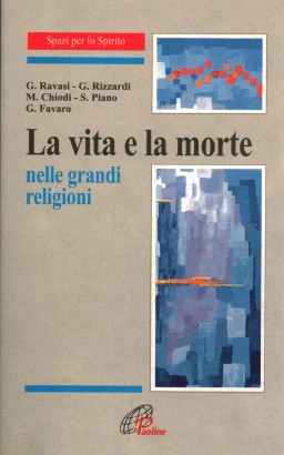 La vita e la morte nelle grandi religioni