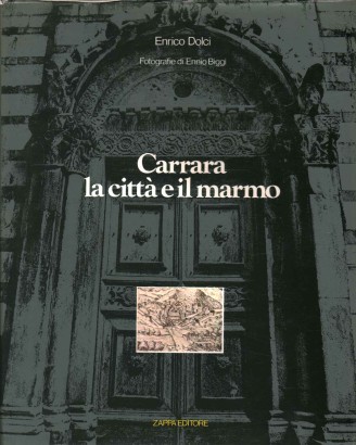 Carrara la città e il marmo