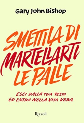 Smettila di martellarti le palle