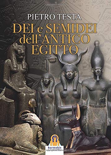 Libri - Religione - Storia della relig,Dei e semidei dell'Antico Egitt