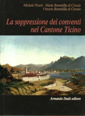 La soppressione dei conventi nel Cantone Ticino