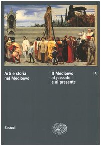 Arti e storia nel Medioevo. Il Medioev
