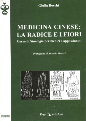 Medicina cinese: la radice e i fiori. Corso di sinologia per medici e appassionati