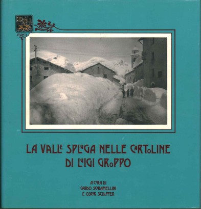 La valle Spluga nelle cartoline di Luigi Groppo