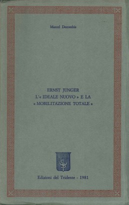 Ernst Jünger.  L'ideale nuovo e la mobilitazione totale