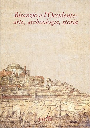 Bisanzio e l'Occidente: arte, archeologia, storia