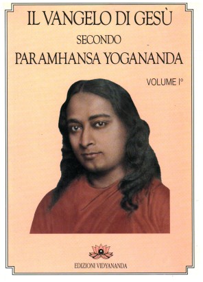 Il Vangelo di Gesù secondo Paramhansa Yogananda (volume 1)