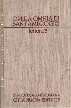 Opera Omnia di Sant'Ambrogio. Discorsi e Lettere II/III. Lettere (70-77)