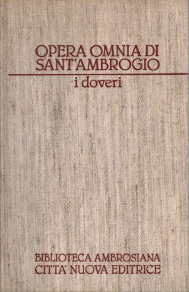 Opera Omnia di Sant'Ambrogio. Opere morali I. I doveri