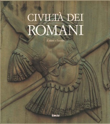 Civiltà dei romani. Il potere e l'esercito