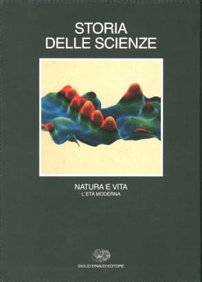 Storia delle scienze. Natura e vita. L'età moderna (Volume 4)
