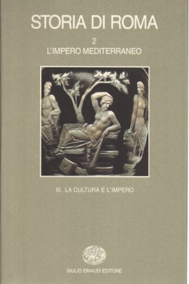 Storia di Roma. L'impero mediterraneo. La cultura e l'impero (Volume 2; Tomo III)