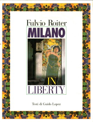 Milano in Liberty. Art Nouveau in Milan