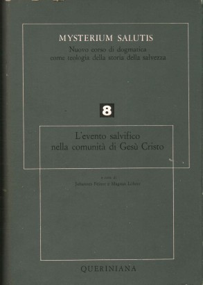 Mysterium salutis. L'evento salvifico nella comunità di Gesù Cristo parte II (Volume 8)