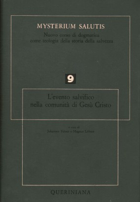 Mysterium salutis. L'evento salvifico nella comunità di Gesù Cristo. Azione della grazia di Dio. Parte III (Volume 9)
