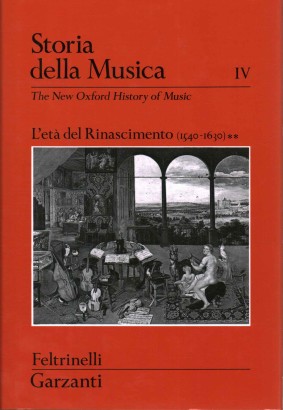 Storia della musica volume IV. L'età del Rinascimento 1540-1630