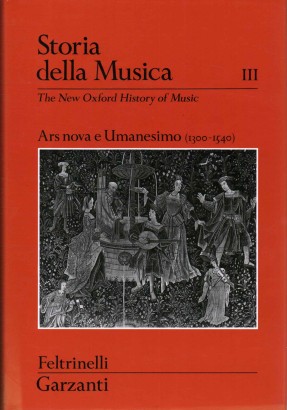 Storia della musica volume III. Ars nova e Umanesimo 1300-1540