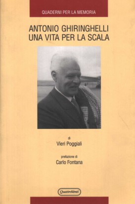 Antonio Ghiringhelli. Una vita per la Scala