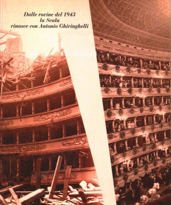 Dalle rovine del 1943 la Scala rinasce con Antonio Ghiringhelli