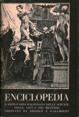 Enciclopedia o dizionario ragionato delle scienze, delle arti e dei mestieri